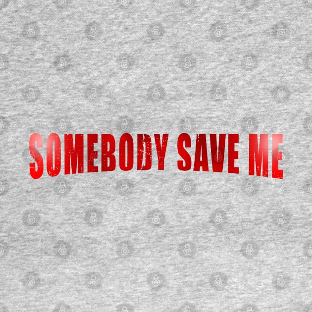 Somebody Save Me by nickbeta